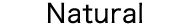 NATURAL